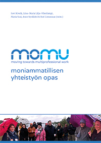 MOMU – Moving towards multiprofessional work. Moniammatillisen yhteistyön opas